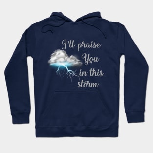 Praise you in this storm lyrics Casting Crowns Jesus God worship witness Christian design Hoodie